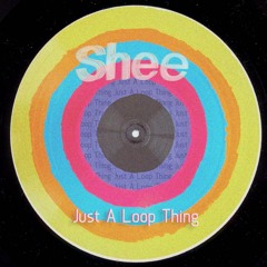 Shee - Just A Loop Thing [FREE DL]
