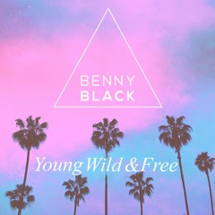 YOUNG WILD & FREE - BENNY BLACK