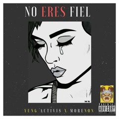 ItzMorenon X Yung Activis -No  Eres Fiel