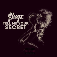Tell Me Your Secret