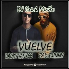 65 - Vuelve - Daddy Yankee  Bad Bunny (DJ Erick MixXx) TrapCity DESCARGA COMPLETA EN LA DESCRIPCIÓN