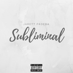 Jarett Froeba - Subliminal
