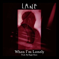 When I'm Lonely[Prod. Slagle Beats]