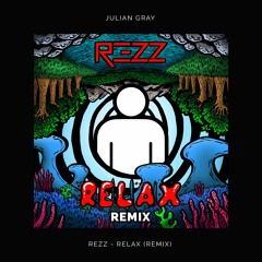 Rezz - Relax (Julian Gray Remix)