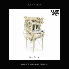 Wintergatan - Marble Machine (Julian Gray Remix)
