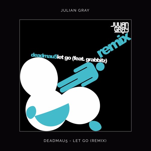 Deadmau5 - Let Go (Julian Gray Remix)