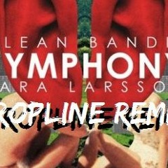 clean bandit ft. zara larsson - Symphony (Dropline Remix)FREE DOWNLOAD