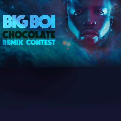 BIG BOI - "CHOCOLATE" FT. TROZE -NEBUL4 - REMIX CONTEST - FREE DOWNLOAD
