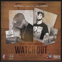 Chaseland x OD reek - watch out - prod. by rex rome