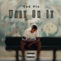 Wait On It (Single)[Prod. False Ego]
