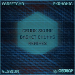 Elysium - Crunk Skunk (FarfetchD Remix)