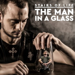 Stairs Of Life - The Man In A Glass