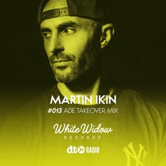 White Widow Records Show Martin Ikin ADE Takeover Mix #013