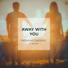 Midnight Daddies - Away with you (feat. Helena)