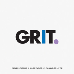 Grit (ft. Cedric Hearn Jr., Ahjee Parker, Tru & Zah Garner)