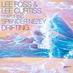 Lee Foss & Lee Curtiss ft. Spencer Nezey - Drifting (Sonny Fodera remix) OUT NOW