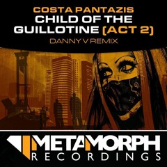 Costa Pantazis - Child of the Guillotnie (Danny V. Remix)