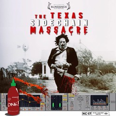 The Texas Sidechain Massacre