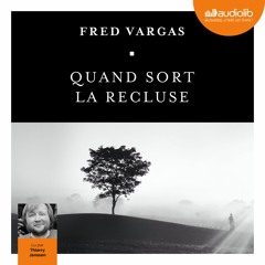 "Quand sort la recluse" de Fred Vargas lu par Thierry Janssen