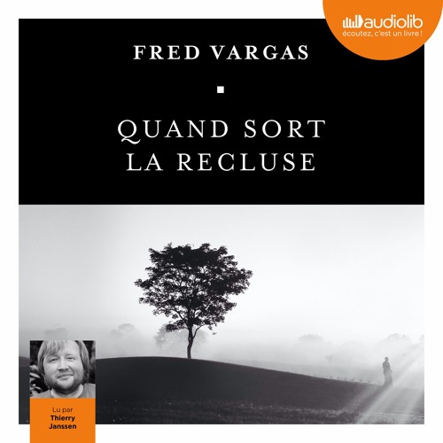 "Quand sort la recluse" de Fred Vargas lu par Thierry Janssen