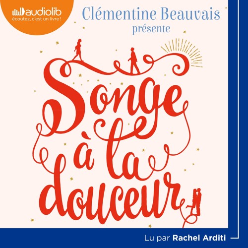 "Songe à la douceur" de Clémentine Beauvais lu par Rachel Arditi