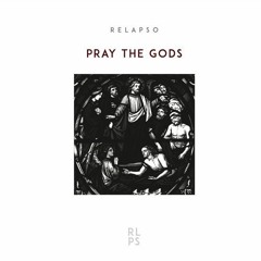 Relapso - Pray The Gods (Robert S (PT) Remix)