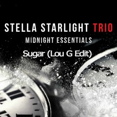 Stella Starlight Trio - Sugar (Lou G Edit)
