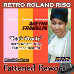 Aretha Franklin - Rock Steady (Retro Roland Riso Fattened Rework)