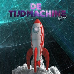 Delete @ De Tijdmachine RAW | Mixed by Bionicle