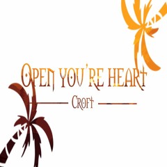 Open You're Heart - Croft feat. Dora(Original Mix)