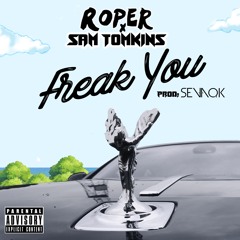 Roper X Sam Tompkins - Freak You. Prod. Sevaqk