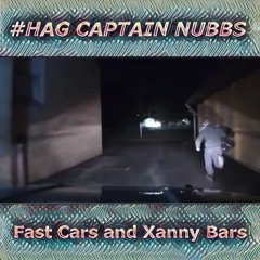 #HAG Captain Nubb - Fast Cars And Xanny Bars