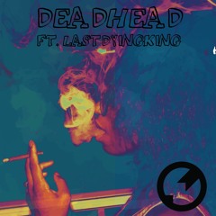 DEADHEAD • WE music Ft. LastDyingKing