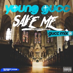 Save Me - Young Gucc #GuccMix
