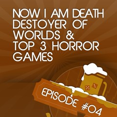 GoT 04: Now I Am Death / Top 3 Horror Games