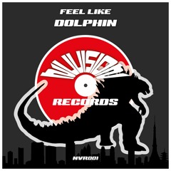 Dolphin - Feel Like - NuVision Records - NVR001 - OUT NOW!!