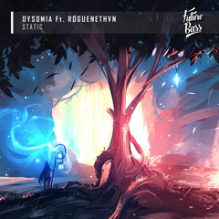 DYSOMIA - Static Ft. RØGUENETHVN [Future Bass Release]