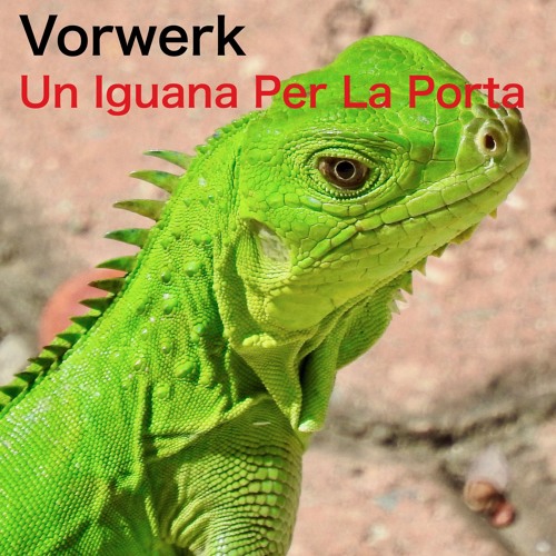 Vorwerk - Un Iguana Per La Porta