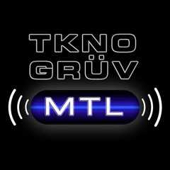 TKNOGRÜV MONTREAL PODCAST