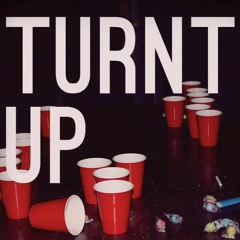 Too Turnt Up