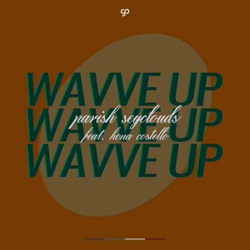 Parish seyclouds - Wavve Up (feat. Hona Costello)