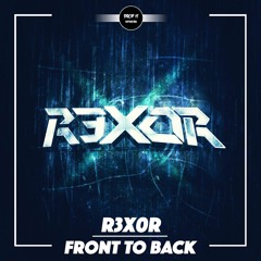 R3x0R - Front To Back [DROP IT NETWORK EXCLUSIVE]