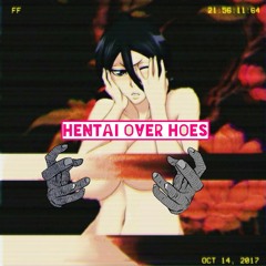 Hentai Over Hoes (madeintyo Flip)