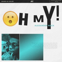 Oh My! (Prod. Alex Mack)