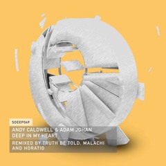 Andy Caldwell & Adam Johan - Deep In My Heart (Truth Be Told Remix)