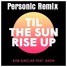 Til The Sun Rise Up (Personic Remix)