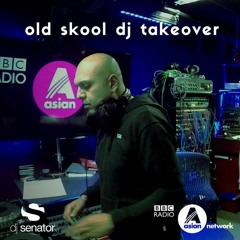 DJ Senator - Old Skool DJ Takeover (bbc asian network - hosted by harpz kaur)