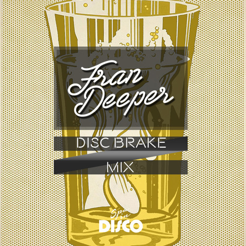 Fran Deeper - DISC BRAKE - Spa In Disco Mix