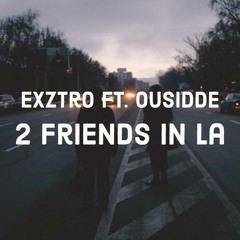 2 Friends in LA feat. Ousidde