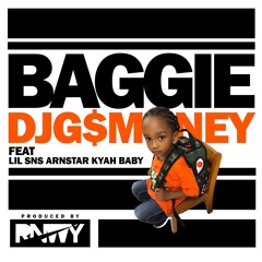 DJ G$MONEY FEAT LIL'SNS, ARNSTAR & KYAH BABY- Baggie (Clean)